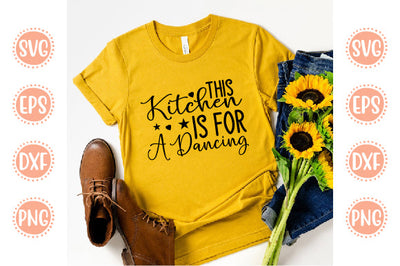 Kitchen Svg Design This Kitchen is for a Dancing SVG SH_Tee store 