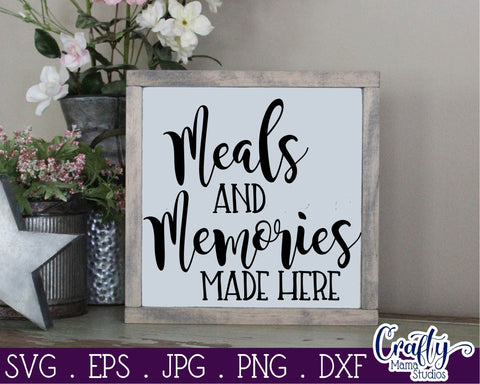 Kitchen Svg - Family Svg - Meals And Memories Made Here SVG Crafty Mama Studios 