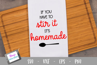Kitchen SVG - If you have to stir it, it's homemade SVG SVG Stacy's Digital Designs 