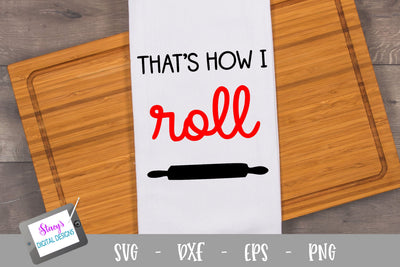 Kitchen SVG - That's how I roll SVG SVG Stacy's Digital Designs 