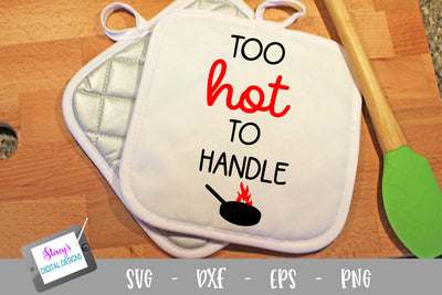 Kitchen SVG - Too hot to handle SVG - Pot holder SVG SVG Stacy's Digital Designs 