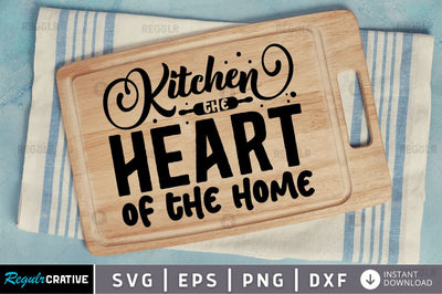 Kitchen the heart of the home SVG SVG Regulrcrative 