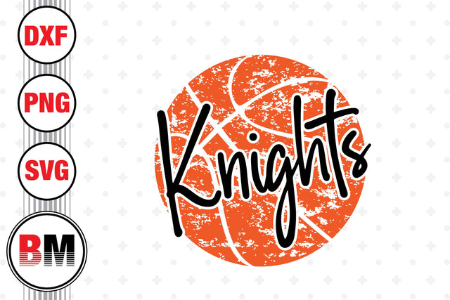 Knights Distressed Basketball SVG, PNG, DXF Files SVG BMDesign 