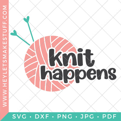 Knit Happens SVG Hey Let's Make Stuff 