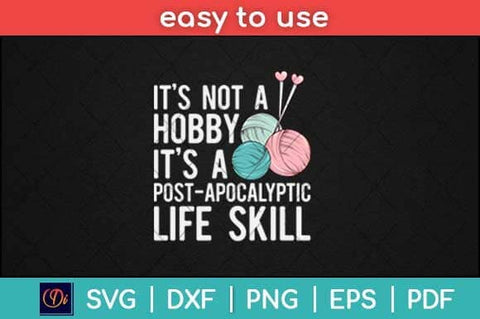 Knitting Post Apocalyptic Life Skill Funny Knitter Svg Design SVG artprintfile 
