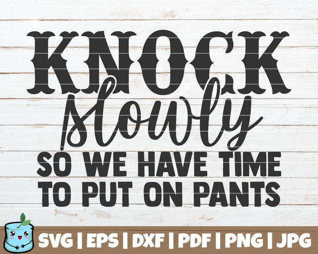 Knock Slowly So We Have Time To Put On Pants SVG MintyMarshmallows 