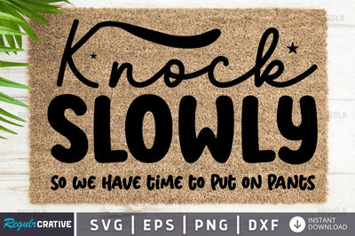 knock slowly so we have time to put on pants SVG SVG Regulrcrative 