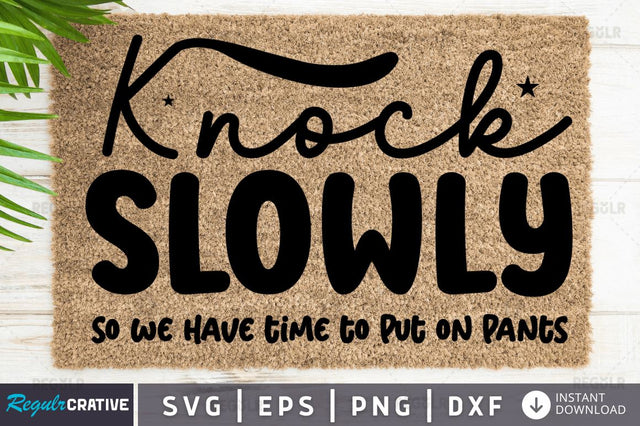 knock slowly so we have time to put on pants SVG SVG Regulrcrative 