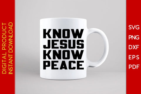 Know Jesus Know Peace Christian SVG PNG PDF Cut File SVG Creativedesigntee 