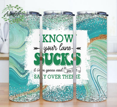 Know Your Lane Sucks 20oz Skinny Tumbler, Funny Tumbler Png, Sarcastic Quote Tumbler Design, Sublimation Design for Straight, Instant Download Sublimation AdriOP 