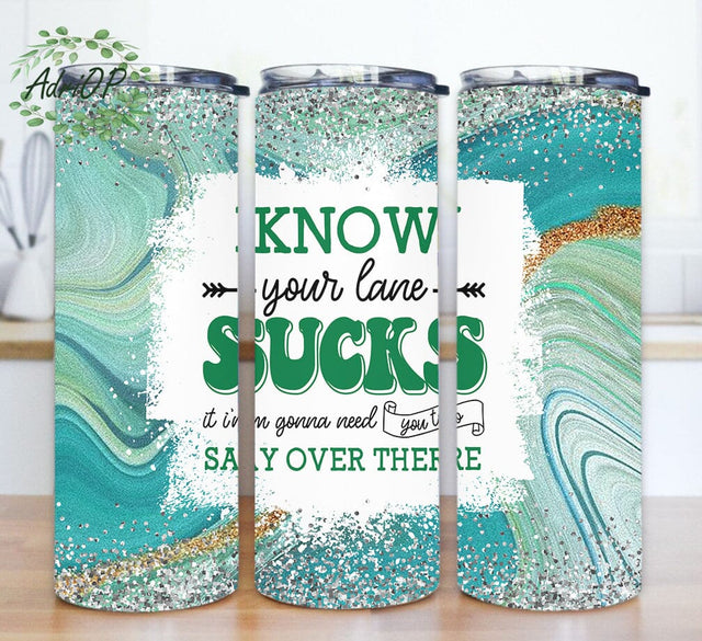 Know Your Lane Sucks 20oz Skinny Tumbler, Funny Tumbler Png, Sarcastic Quote Tumbler Design, Sublimation Design for Straight, Instant Download Sublimation AdriOP 
