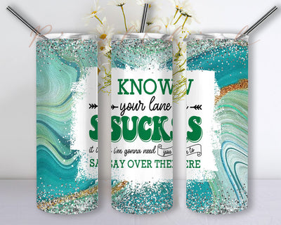 Know Your lane sucks It I’m gonna need say over there 20 Oz Skinny Tumbler Straight Tapered Sublimation Seamless Wrap Png Sublimation PixelChick 