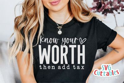 Know Your Worth Then Add Tax svg - Inspirational svg - Quote - svg - dxf - eps - png - Silhouette - Cricut - Digital File SVG Svg Cuttables 