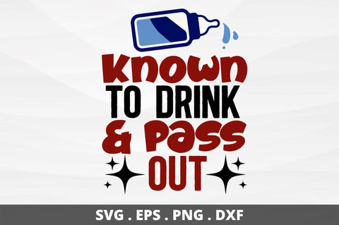 Known to drink & pass out SVG Designangry 