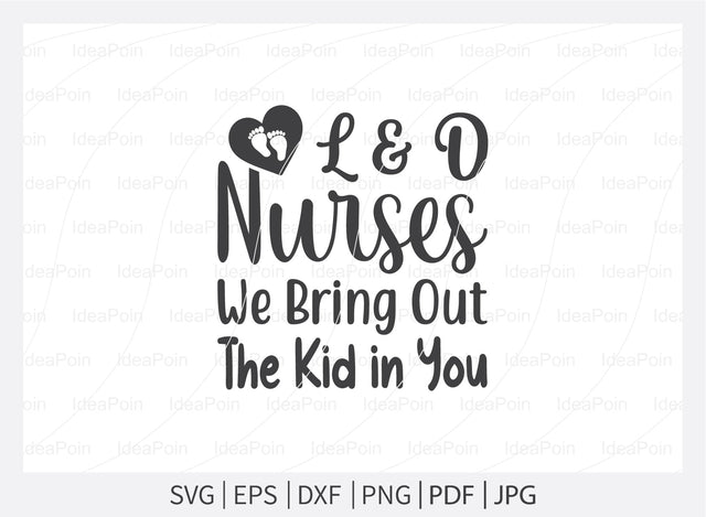 L & D Nurses bring out the kid in you Svg, Nurse SVG, Labor and Delivery Nurse Svg, Nurse Quotes Svg, L & D Nurse Svg, Nurse Life Svg, Nurse Dxf, Cut Files for Crafters SVG Dinvect 