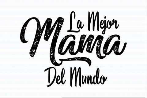 La Mejor Mama Del Mundo svg SVG orpitasn 