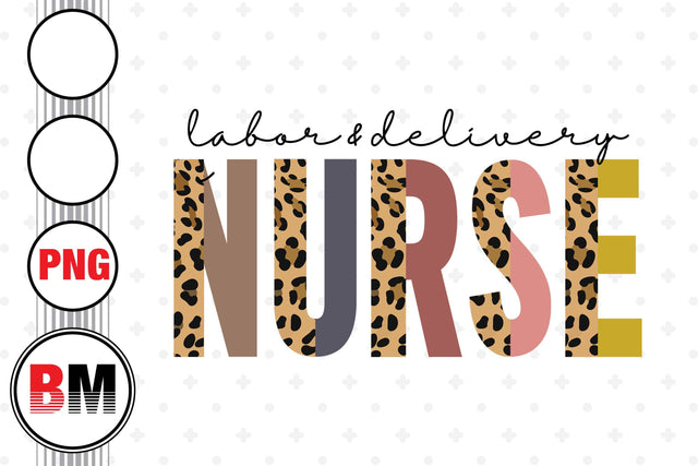 Labor And Delivery Nurse Half Leopard PNG Files Sublimation BMDesign 