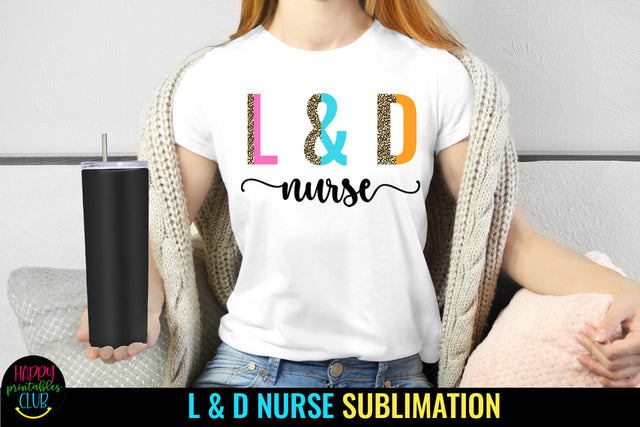 Labor and Delivery Nurse Sublimation I L & D Nurse Sublimation Design Sublimation Happy Printables Club 