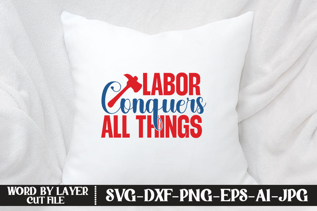 Labor Conquers All Things Svg Design So Fontsy