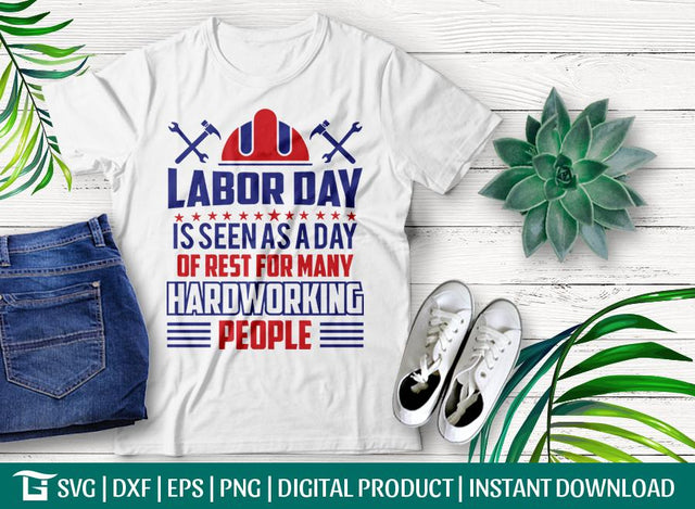 Labor Day IS Seen As A Day Of Rest For Many Hardworking People Svg Cut File, Labor Day Svg, Workers Day T-shirt Design SVG ETC Craft 