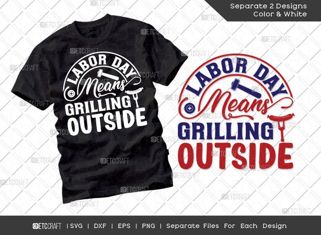 Labor Day Means Grilling Outside SVG Cut File | Labor Day Svg | Workers Day svg | Labor Svg | Laborious Svg | T-shirt Design SVG ETC Craft 