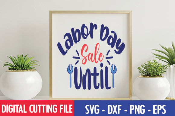 Labor Day Sale Until SVG SVG thesvgfactory 