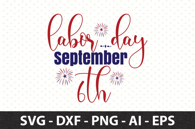 Labor Day September 6th svg SVG orpitasn 