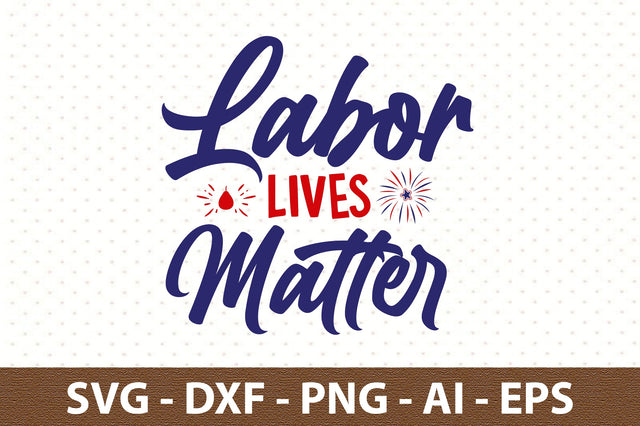 Labor Lives Matter svg SVG orpitasn 