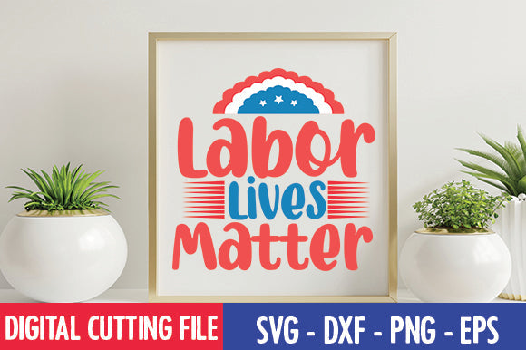 Labor Lives Matter SVG SVG thesvgfactory 