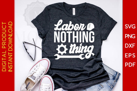 Labor Nothing Thing SVG PNG PDF Cut File SVG Creativedesigntee 