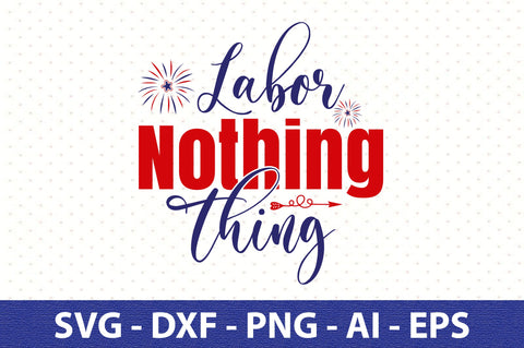 Labor Nothing Thing svg SVG orpitasn 