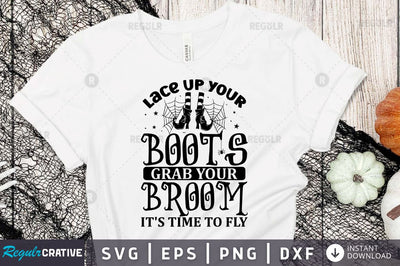 Lace up your boots grab your broom it's time to fly SVG SVG Regulrcrative 