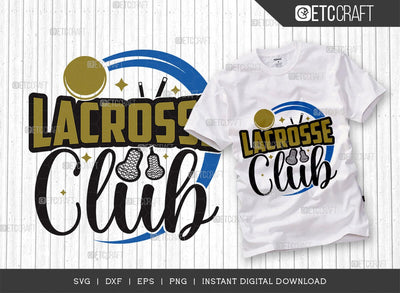 lacrosse club SVG Cut File, Lacrosse, Lacrosse Svg, Lacrosse Stick Svg, Lax Sports, Game, Sports, lacrosse ball, Lacrosse Quote, TG 00574 SVG ETC Craft 