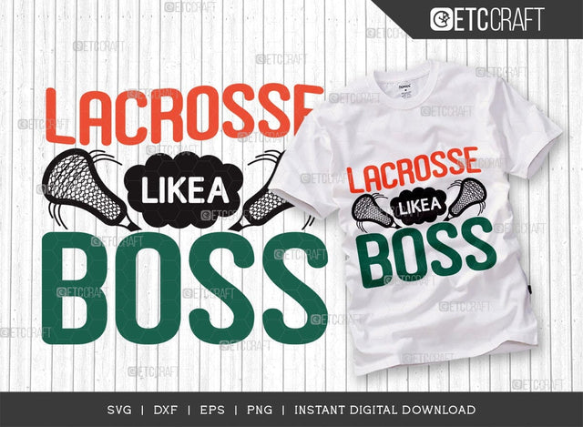 Lacrosse Like A Boss SVG Cut File, Lacrosse, Lacrosse Svg, Lacrosse Stick Svg, Lax Sports, Game, Sports, lacrosse ball, Lacrosse Quote, TG 00576 SVG ETC Craft 