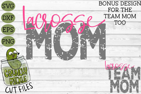Lacrosse Mom & Bonus Team LAX Mom SVG SVG Crunchy Pickle 