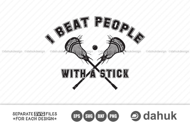 Lacrosse Stick svg, Boy Stick, I Beat People with a Stick, Stick Funny, Cut file, for silhouette, cricut design space, Boy Lacrosse Stick SVG dahukdesign 