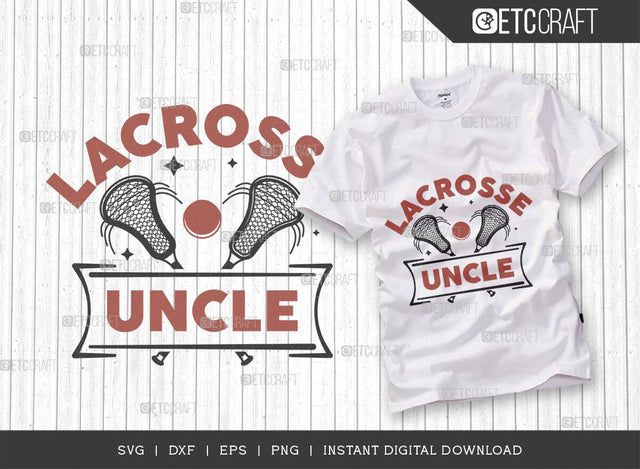 Lacrosse Uncle SVG Cut File, Lacrosse, Lacrosse Svg, Lacrosse Stick Svg, Lax Sports Svg, Game, Sports, lacrosse ball, Lacrosse Quote, TG 00563 SVG ETC Craft 
