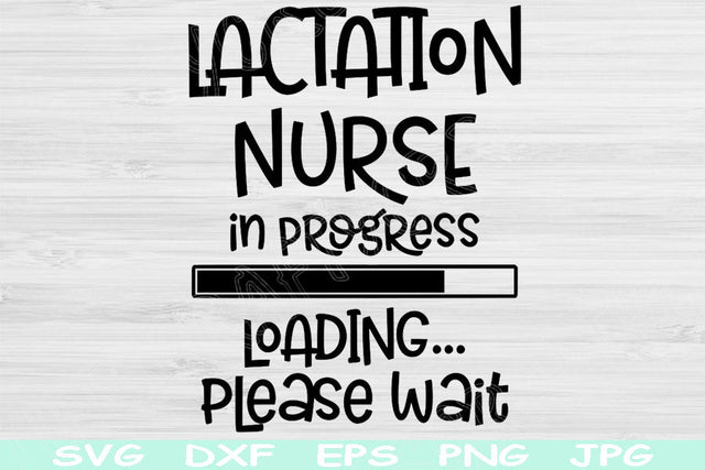 Lactation Nurse Svg In Progress Loading Please Wait Png Instant Digital Download Design Svg For Cricut Glowforge Silhouette Vector Cut Files SVG TiffsCraftyCreations 