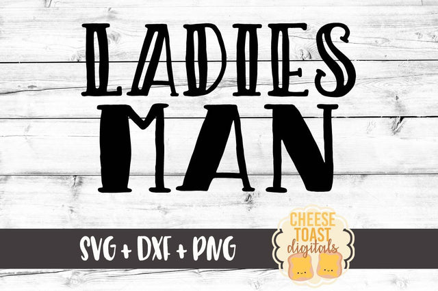 Ladies Man SVG Cheese Toast Digitals 