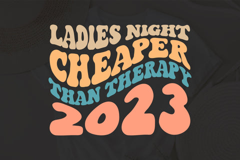 Ladies Night Cheapep Than Therapy 2023 svg, wavy style svg, EPS PNG Cricut Instant Download SVG Fauz 