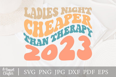 Ladies Night Cheapep Than Therapy 2023 svg, wavy style svg, EPS PNG Cricut Instant Download SVG Fauz 