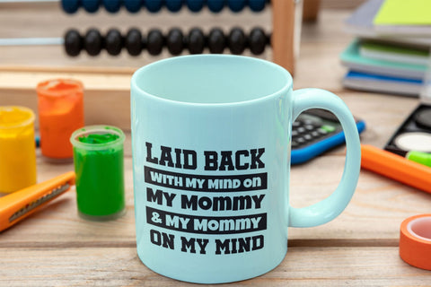 Laid Back with my my Mind on My Mommy & My Mommy on my Mind SVG NextArtWorks 