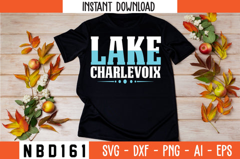 LAKE CHARLEVOIX T-Shirt Design SVG Nbd161 