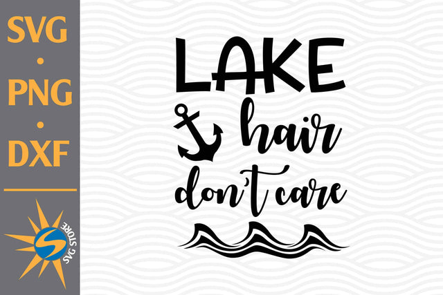 Lake Hai Don't Care SVG, PNG, DXF Digital Files Include SVG SVGStoreShop 