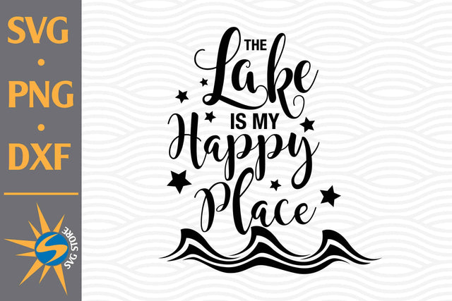 Lake Is My Happy Place SVG, PNG, DXF Digital Files Include SVG SVGStoreShop 