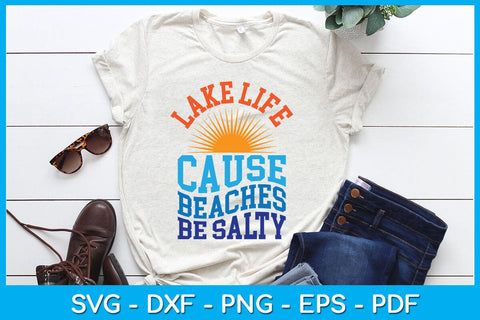 Lake Life Cause Beaches Be Salty Summer Vacation SVG PNG PDF Cut File SVG Creativedesigntee 