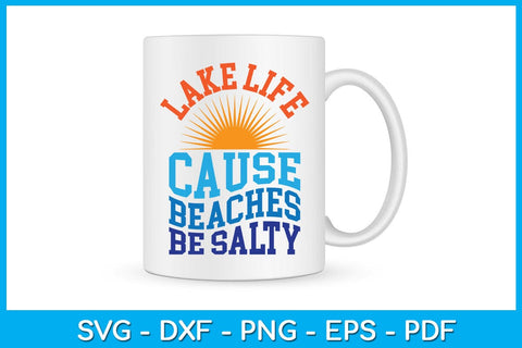 Lake Life Cause Beaches Be Salty Summer Vacation SVG PNG PDF Cut File SVG Creativedesigntee 