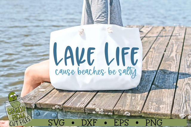 Lake Life Cause Beaches be Salty SVG Cut File SVG Crunchy Pickle 