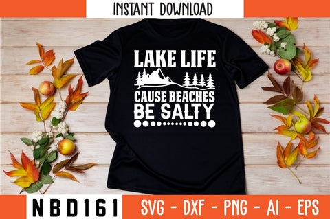 LAKE LIFE CAUSE BEACHES BE SALTY T-Shirt Design SVG Nbd161 
