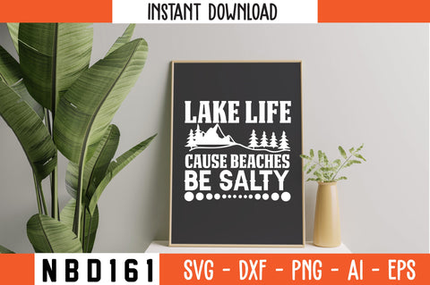 LAKE LIFE CAUSE BEACHES BE SALTY T-Shirt Design SVG Nbd161 